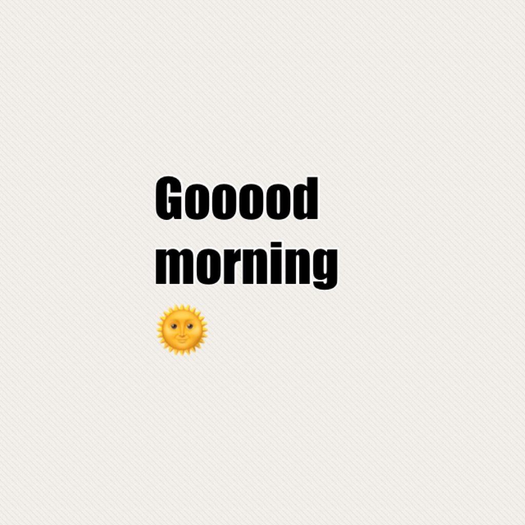 Gooood morning 🌞