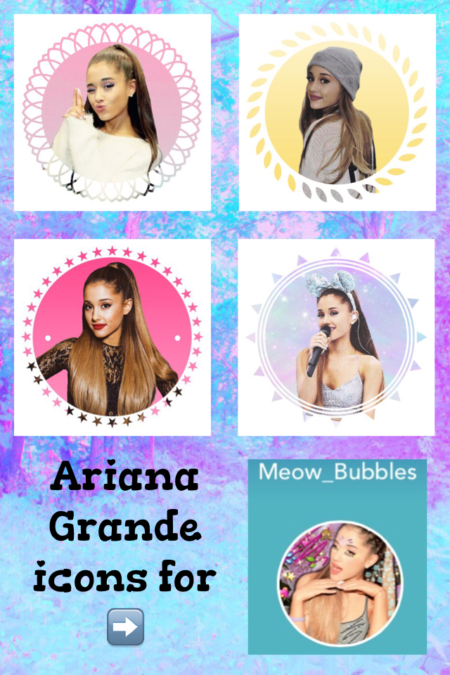 Ariana Grande icons 