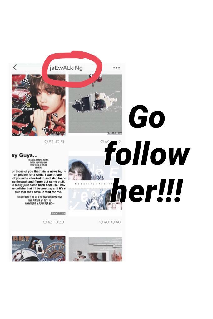 Go follow her!!!