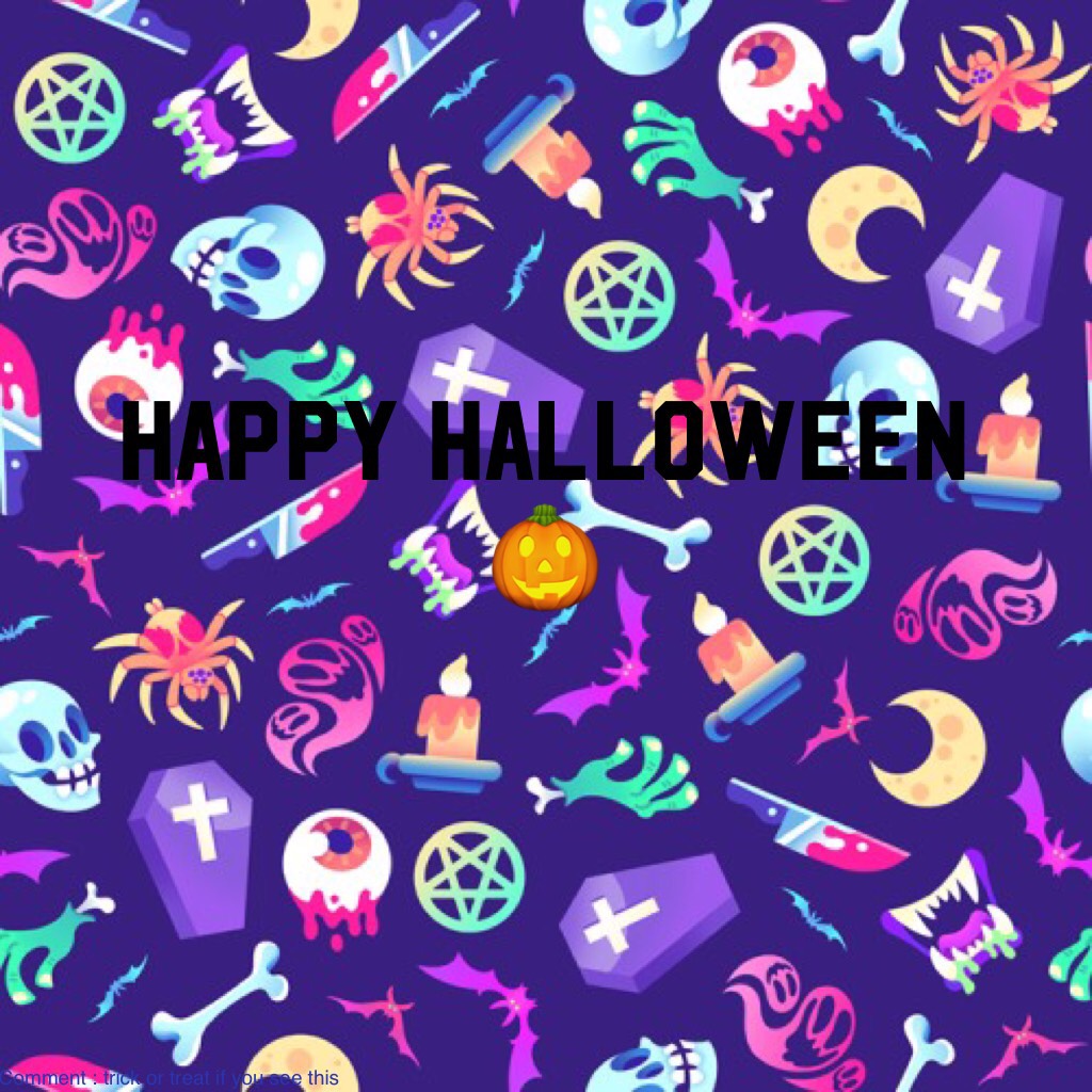 HAPPY HALLOWEEN 🎃 hope you have the best Halloween and get  a lot of candy  🍬🍭👻