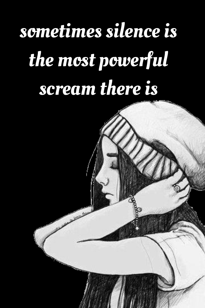 sometimes silence is the most powerful scream there is 🤐😱😤😡