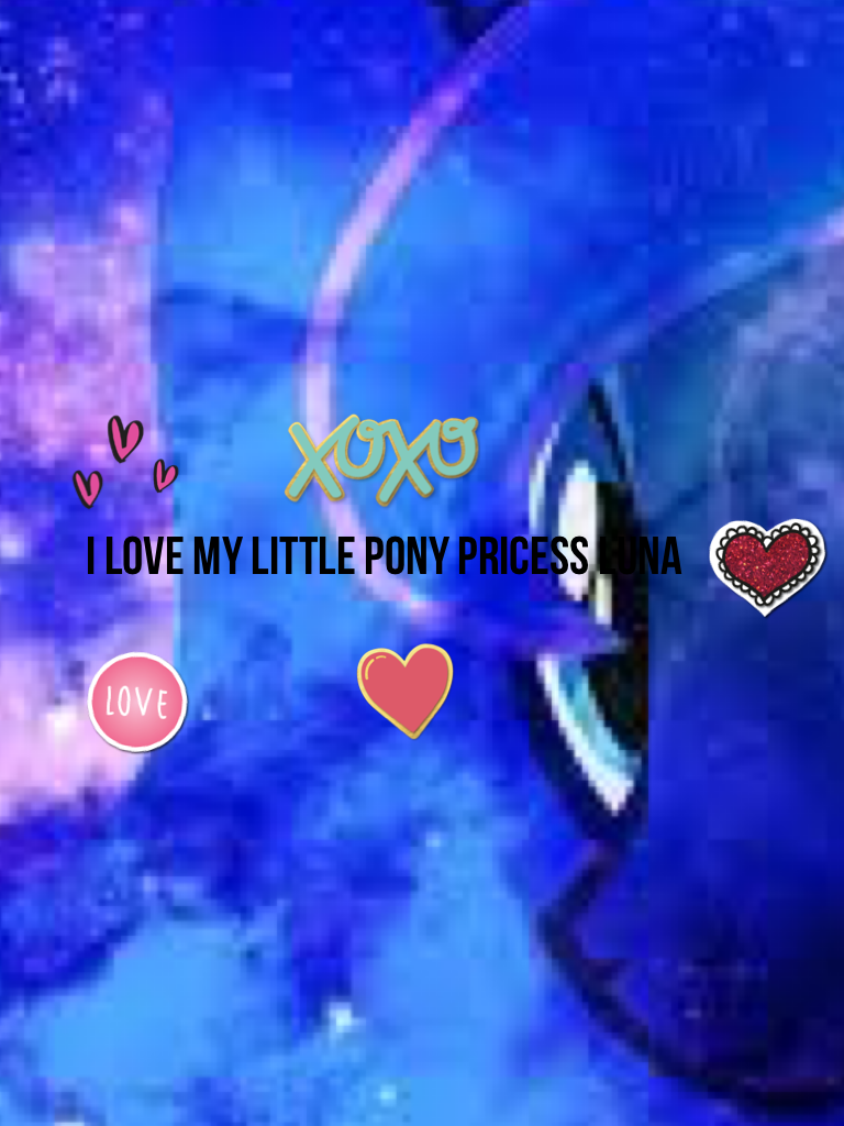 I love my little pony pricess Luna 
