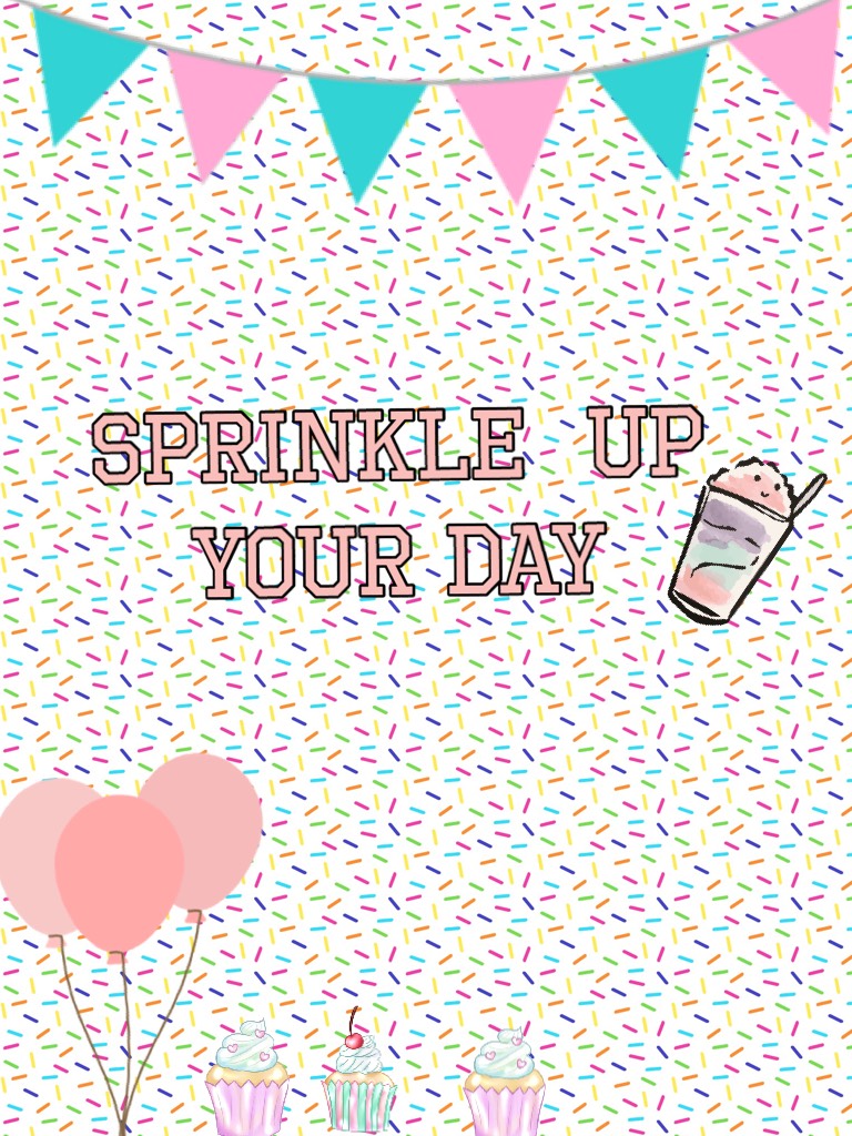 Sprinkle  up your day