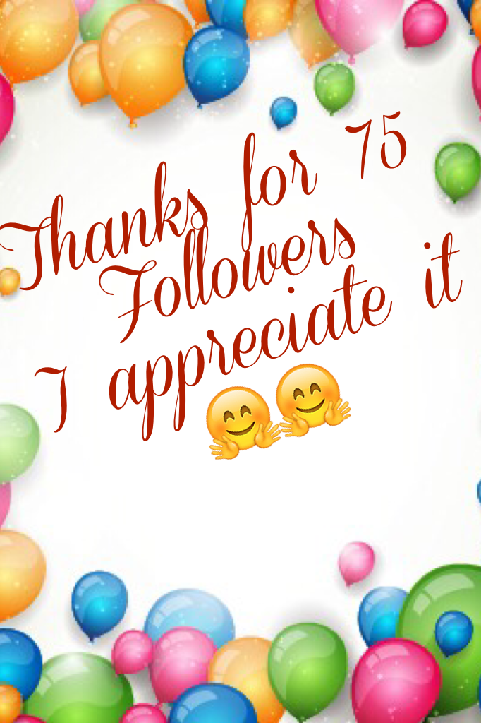 Thanks for 75
Followers 
I appreciate it 🤗🤗 