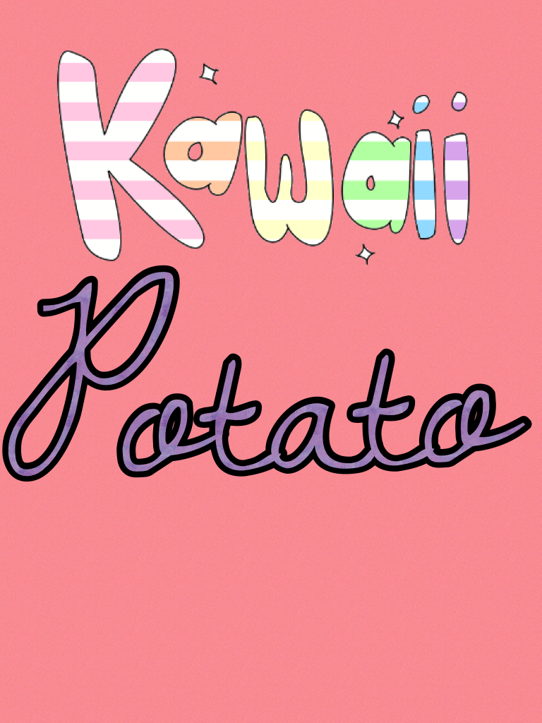 I am a Kawaii Potato