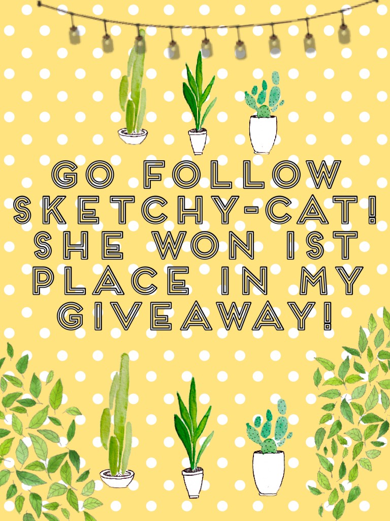 Go follow Sketchy-Cat! She won 1st place in my giveaway!