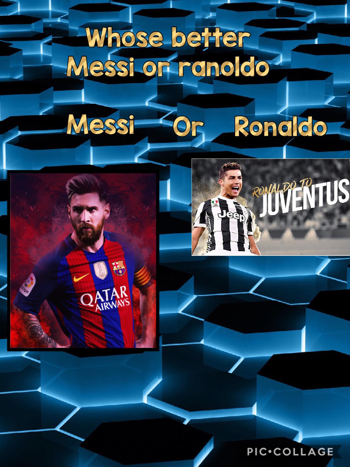 Messi or ronaldo