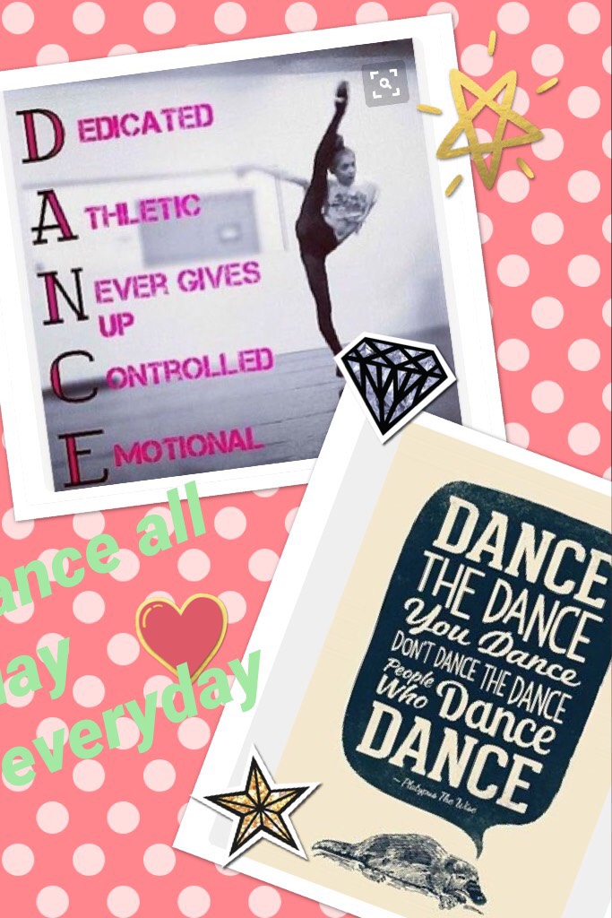 Dance all day everyday 