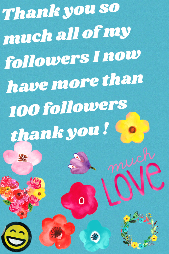 Thank you so much all of my followers I now have more than 100 followers thank you ! 