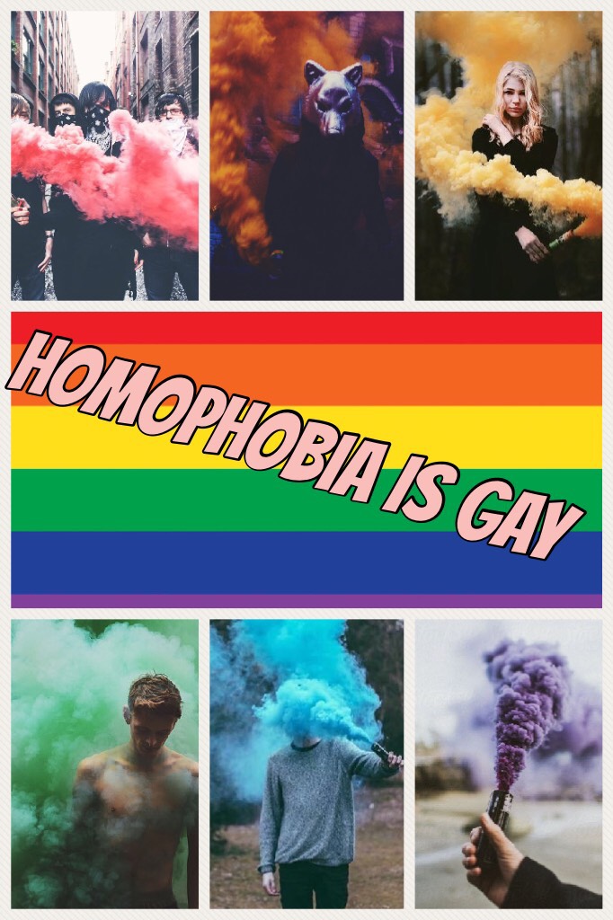 HOMOPHOBIA IS GAY 