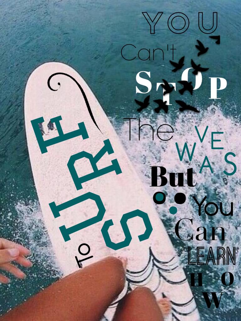 You can't stop the waves🌊but you can learn how to surf🏄