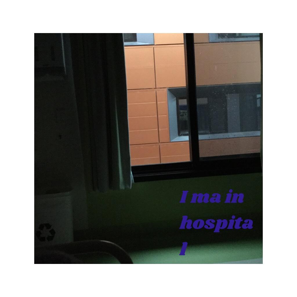 I ma in hospital 