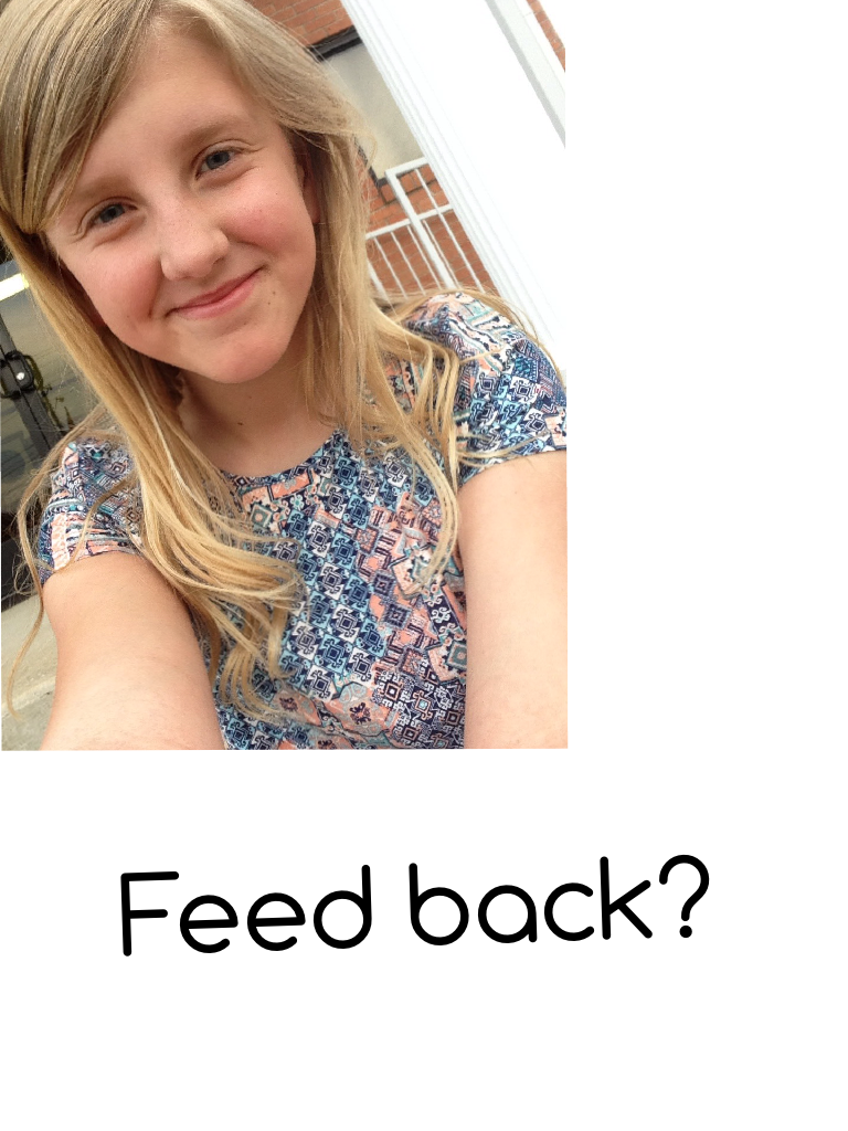 Feed back?