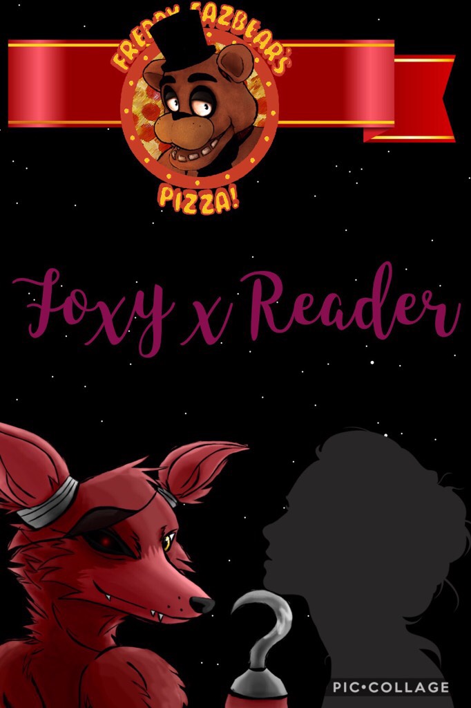 I'm going to be doing a Foxy X Reader on this ACC!!! Starting today!