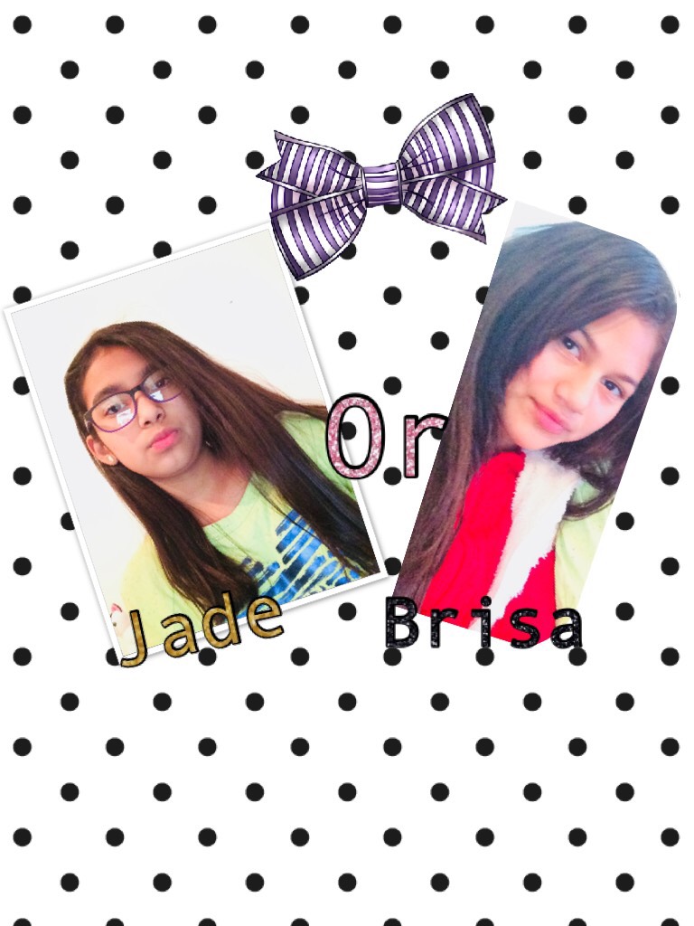 Jade or Brisa?!