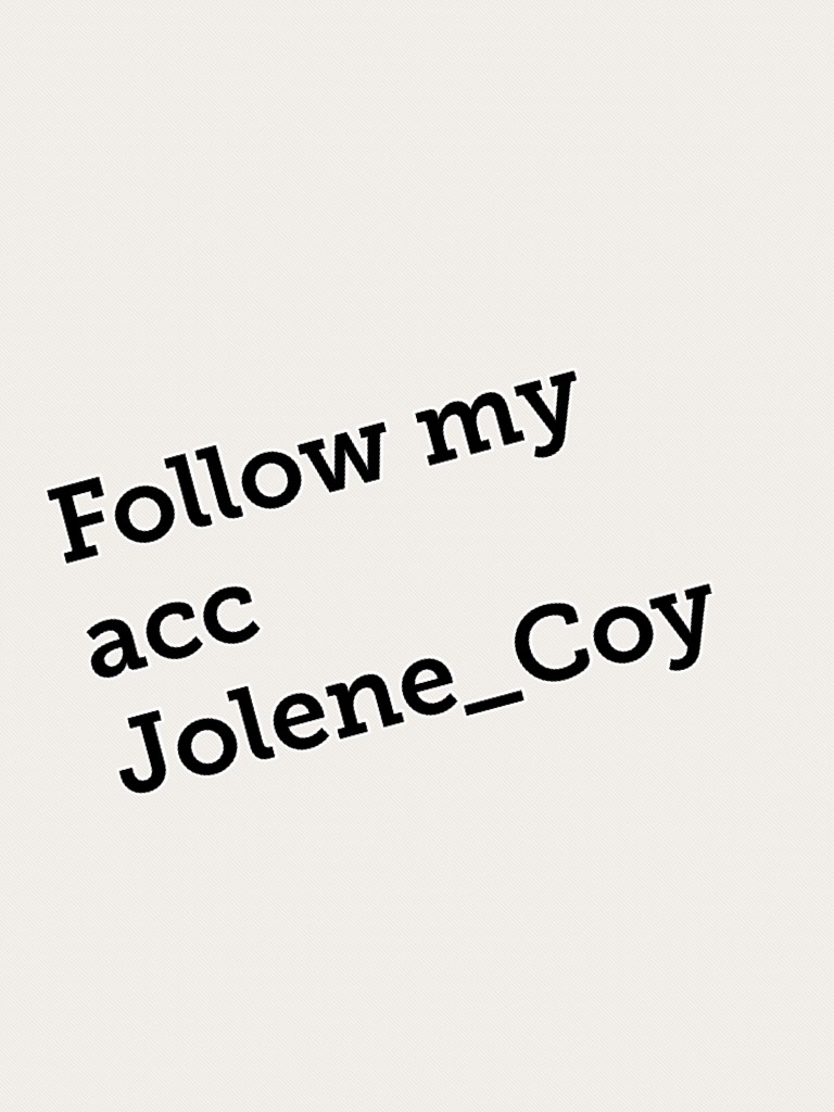 Follow my acc Jolene_Coy