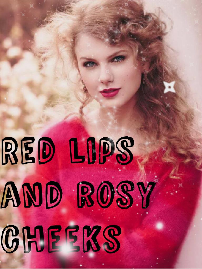 Red lips and rosy cheeks 