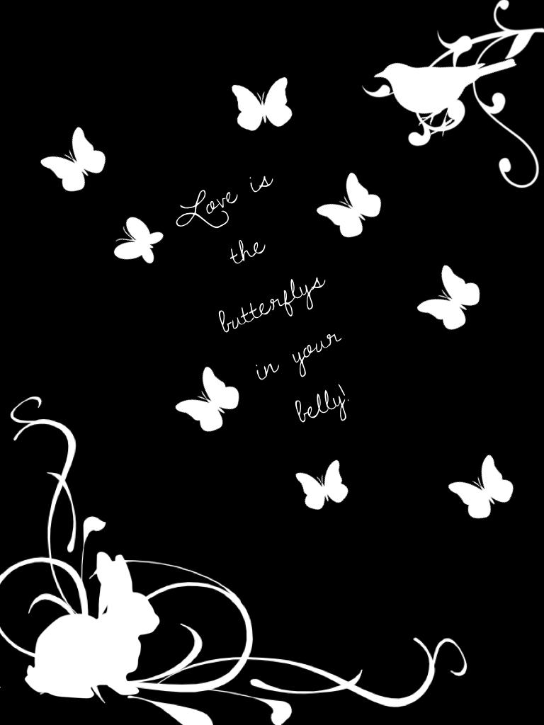 Love is the butterflys in your belly!
