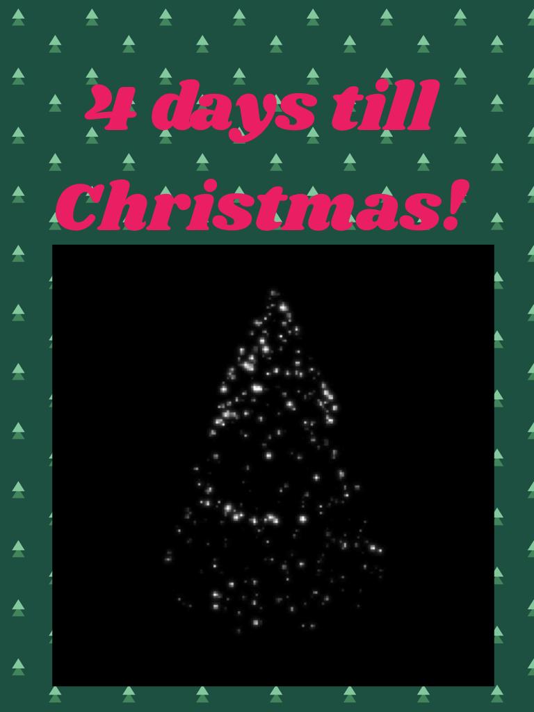 4 days till Christmas!
