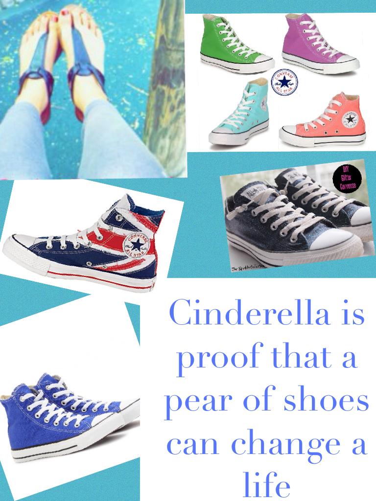 Cinderella is proof that a pear of shoes can change a life