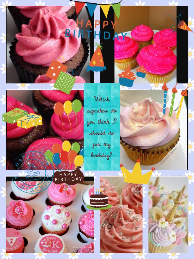 Which cupcakes do you think I should do for my birthday?