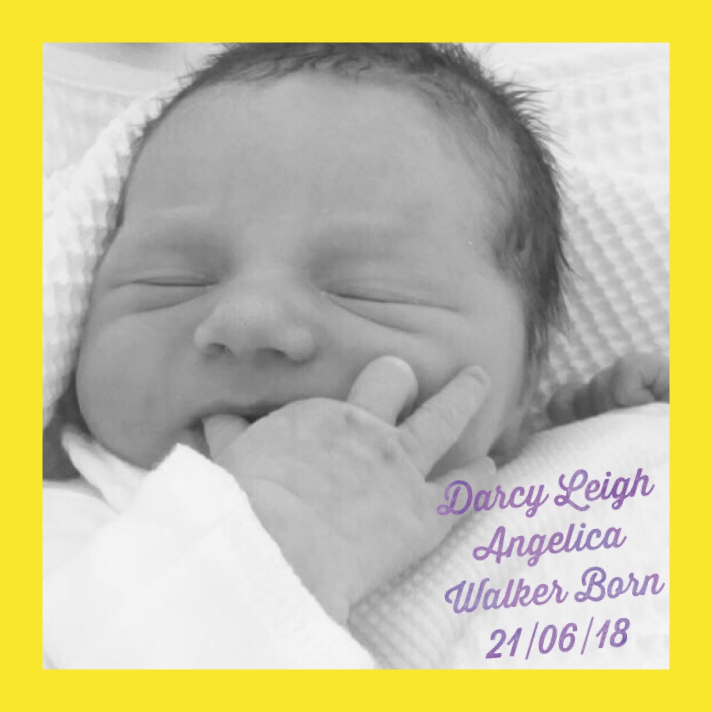 My baby cousin Darcy Leigh Angelica Walker born 21/06/18 ❤️😍🌎💘