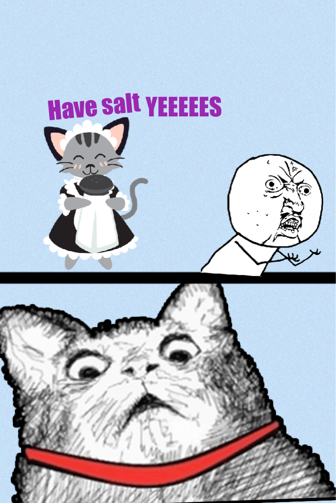 Have salt