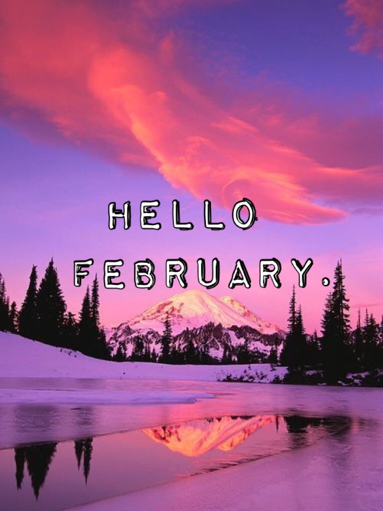 "Hello February"!