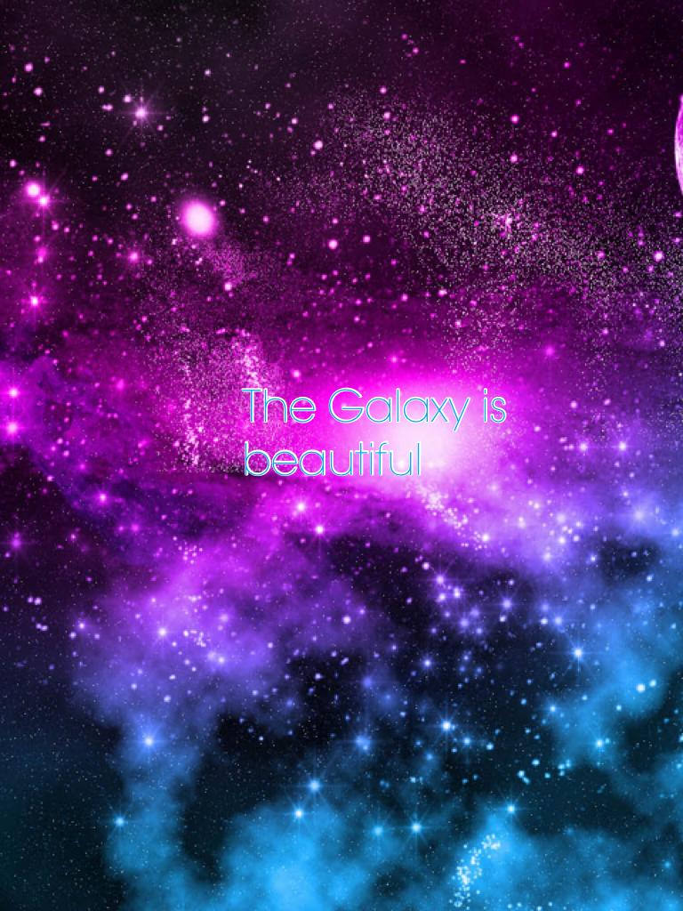 The Galaxy is beautiful 