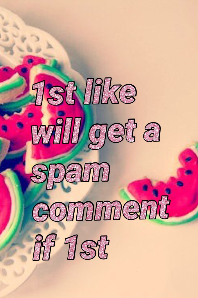 1st like will get a spam comment if 1st 
