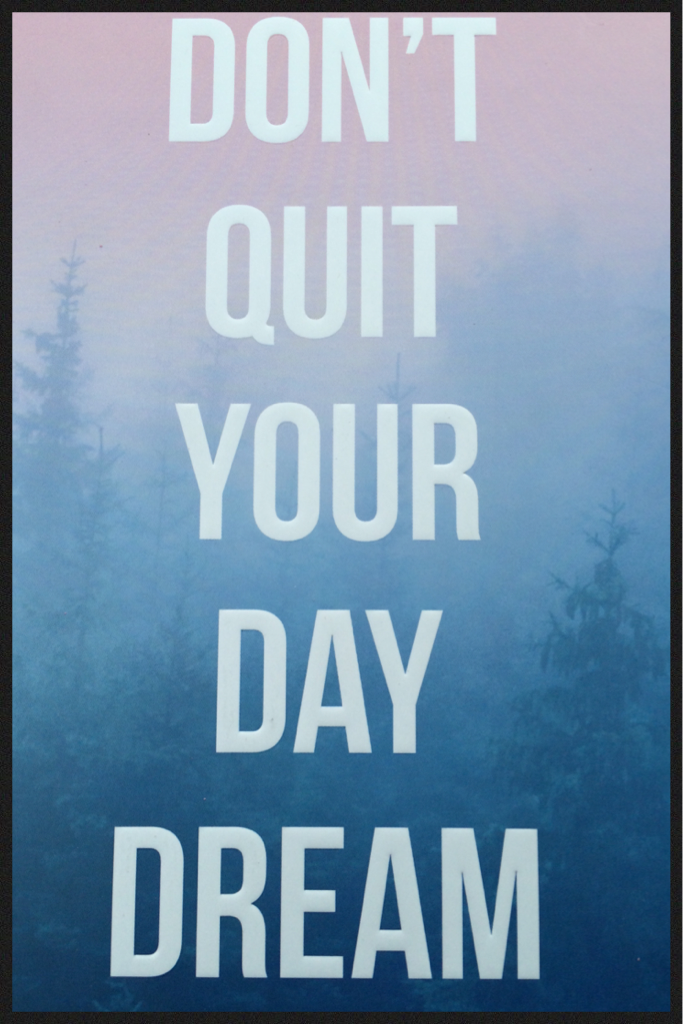Don't Quit Your Day Dream 💕