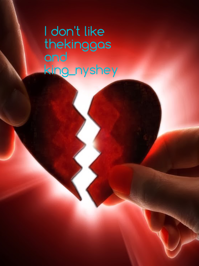 I don't like thekinggas and king_nyshey