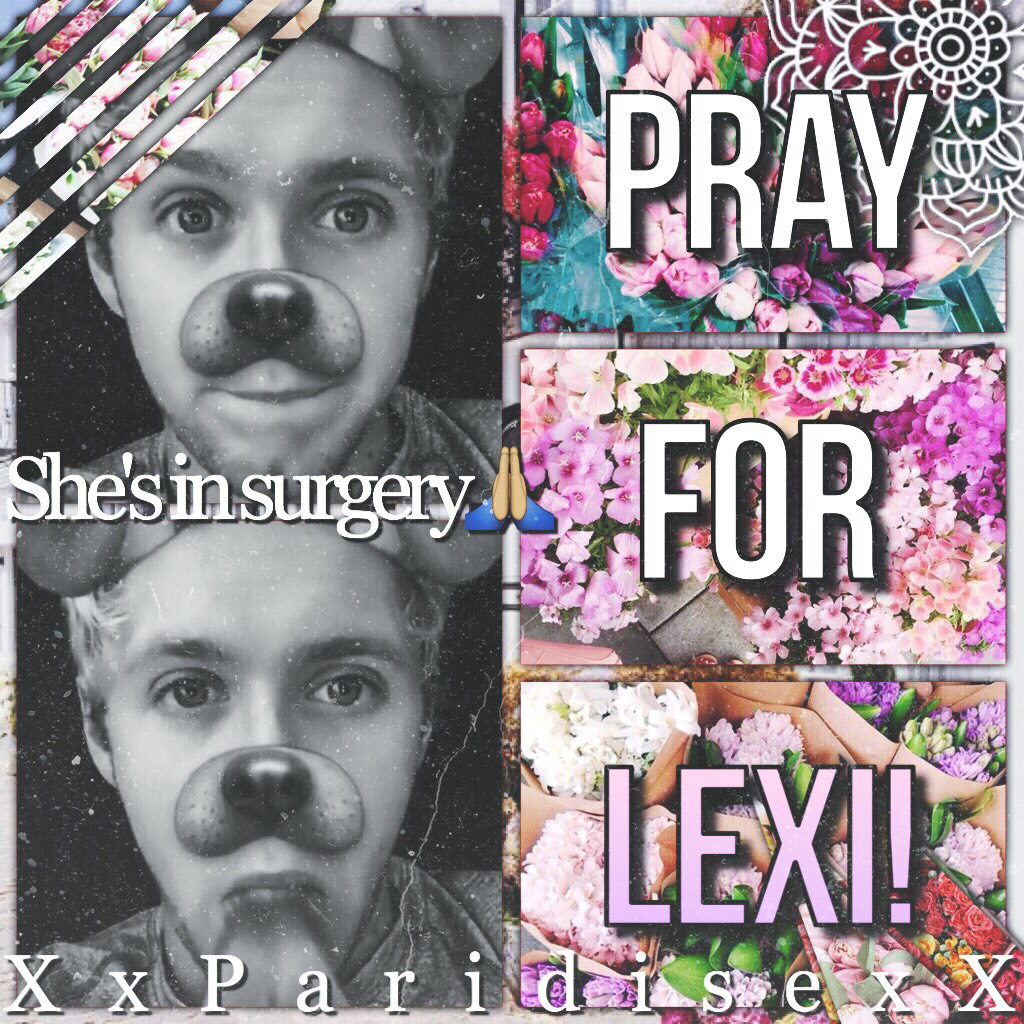 Hello! Be sure to pray for my babe Lexi!💕 love you Lexi!😚💕