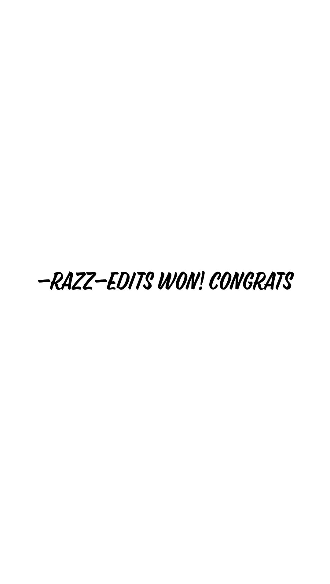 -razz-edits won! Congrats 