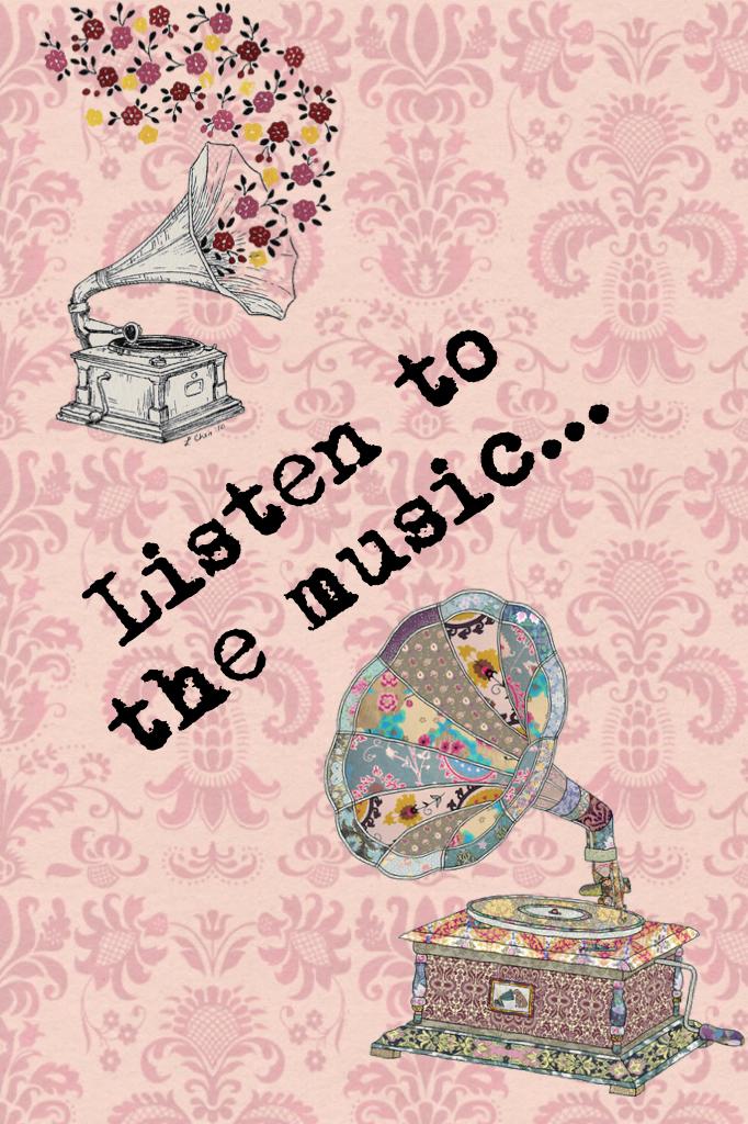 Listen to the music...