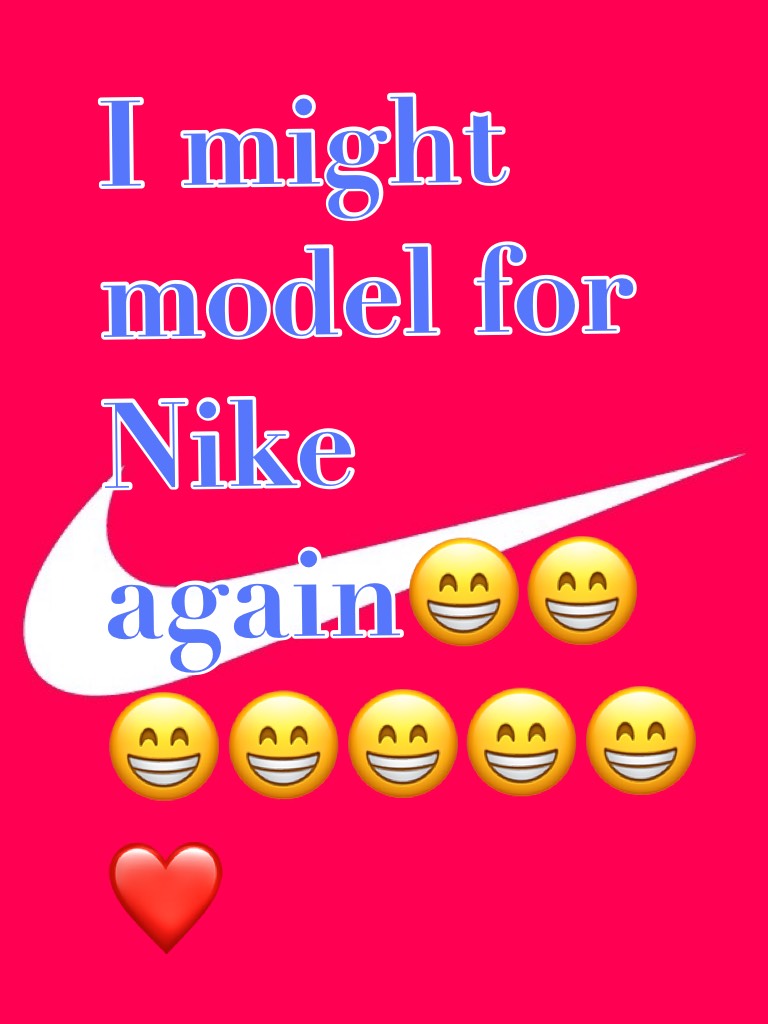 I might model for Nike😁😁😁😁😁😁😁❤️