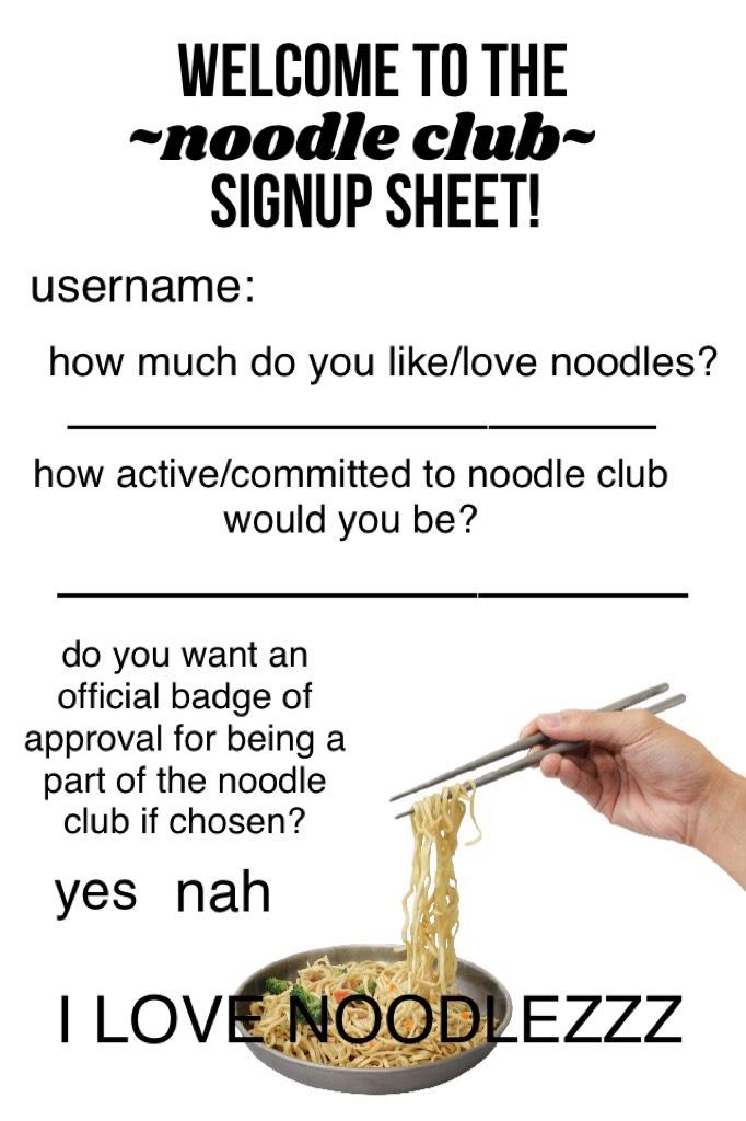 ok, so we as a noodle club would do different activities and stuff and collab and all so yea you should definitely joinnnn