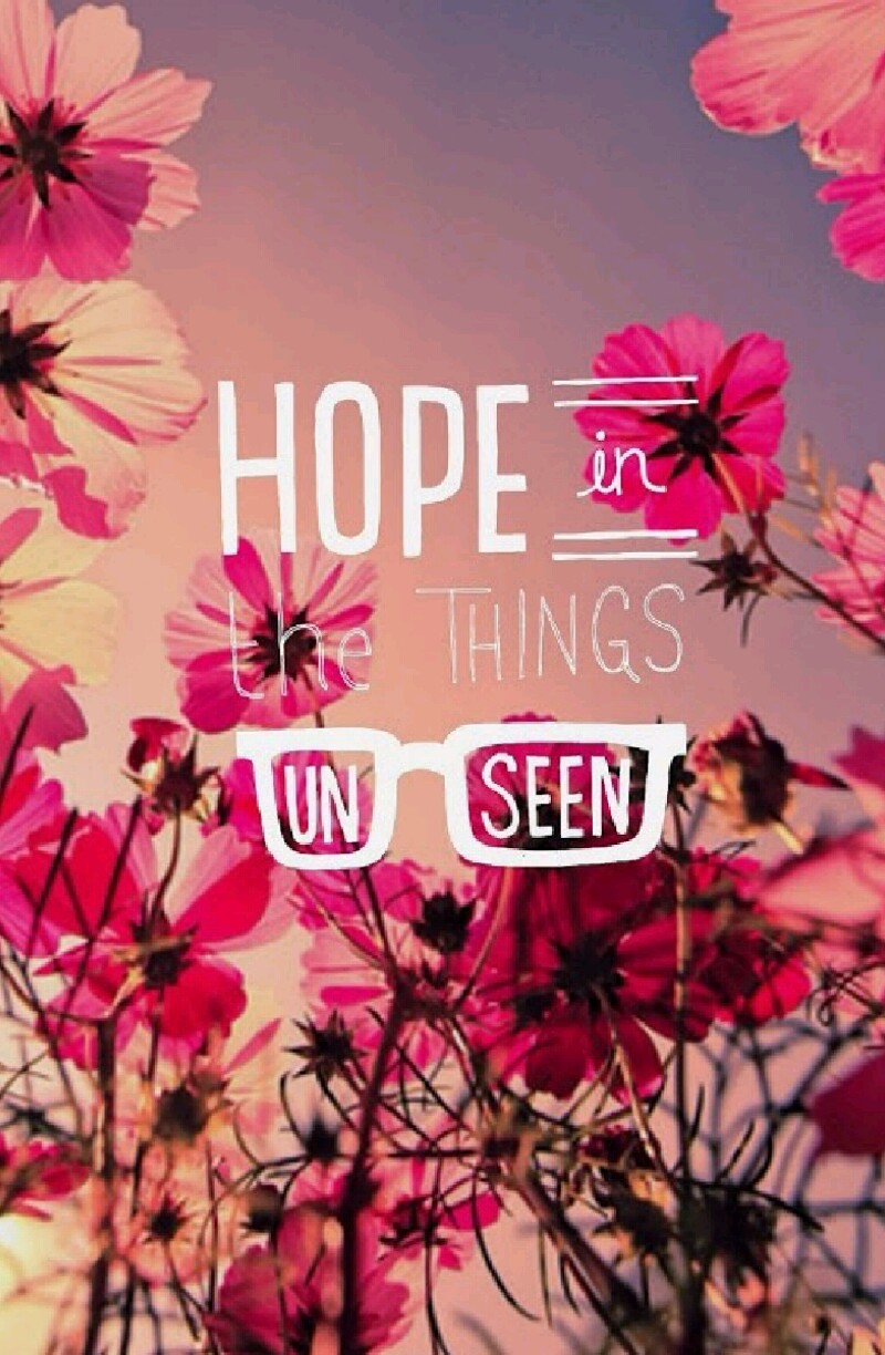 hope in the things 
un seen