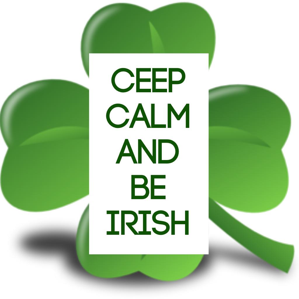CEEP CALM AND BE IRISH