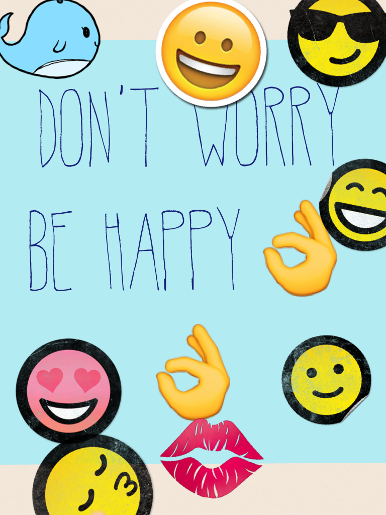 Don't worry be happy👌👌