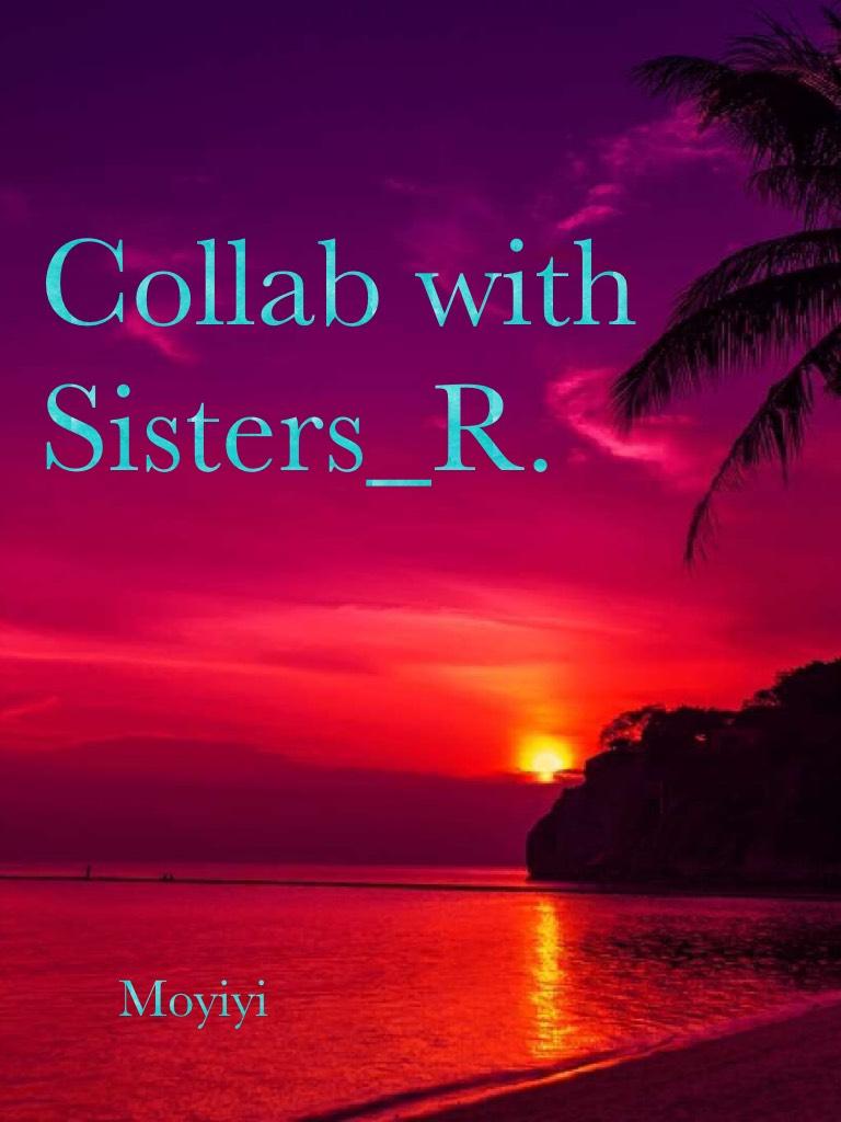 Collab with Sisters_R.