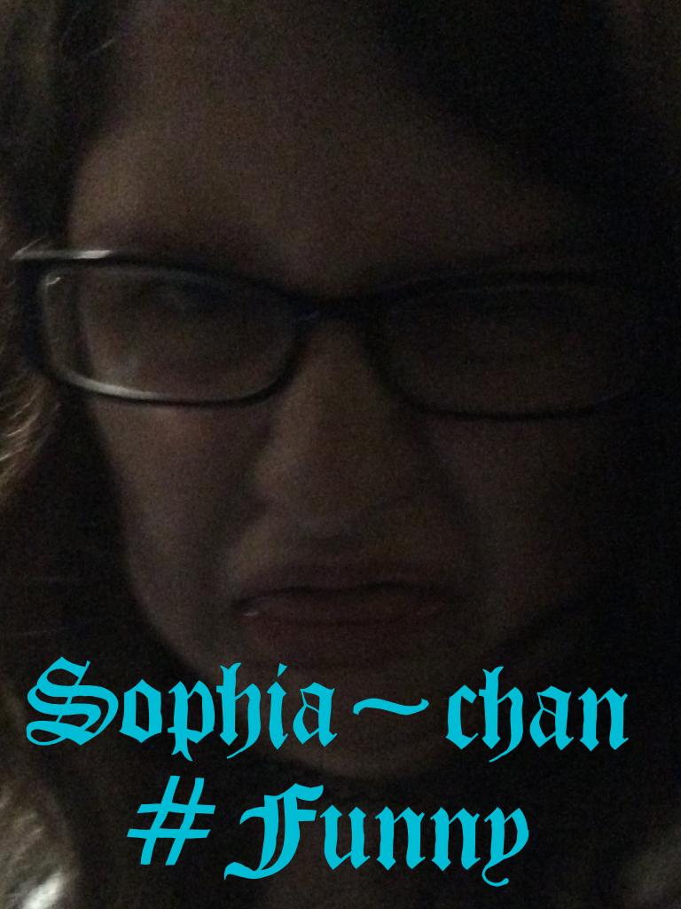 Sophia~chan @The_Dark_Gamer
     #Funny