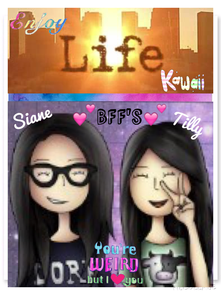 💕BFF's💕 Siane and Tilly will NEVER be separated... EVER!!
Siane is beautiful, nice, caring and most of all my BFF. 💕❤️