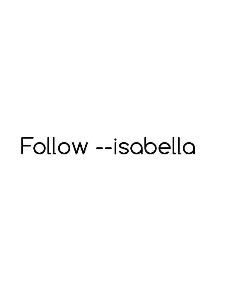 Follow --isabella