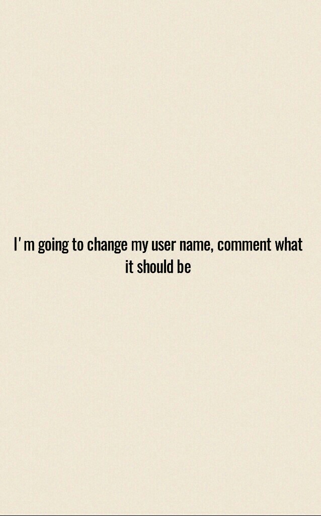 I'm going to change my user name, comment what it should be