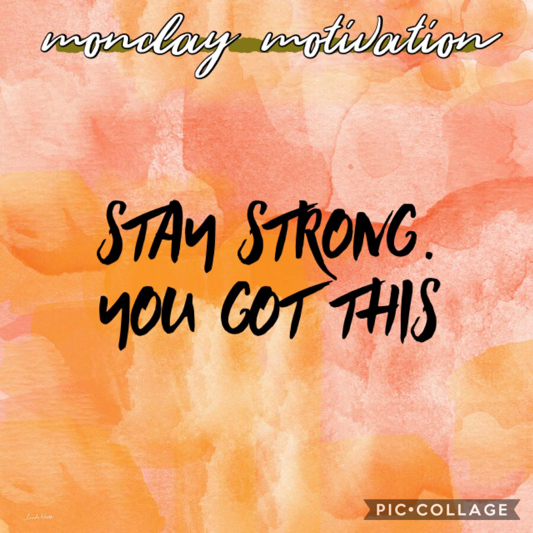 happy monday! just a reminder to stay strong! you can get through anything that’s in your way❤️❤️