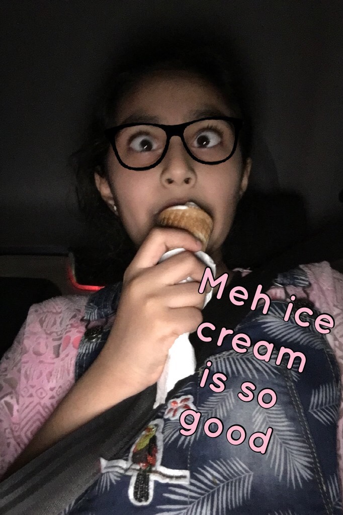 Meh ice cream is so good 