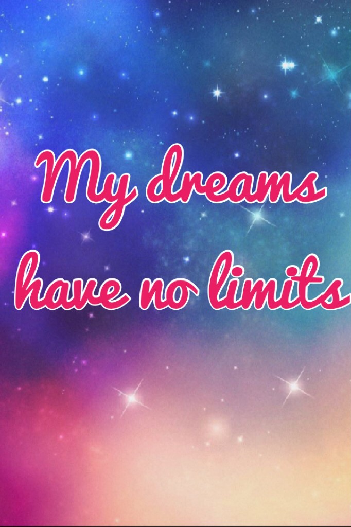 My dreams have no limits 