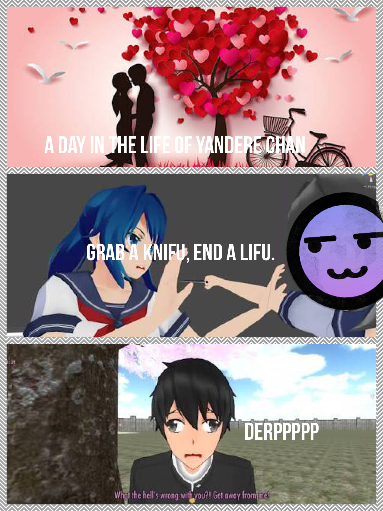 A day in the life of Yandere Chan.