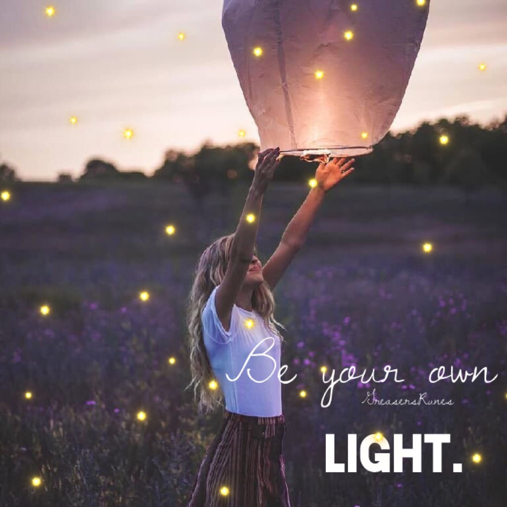Be your own light. 